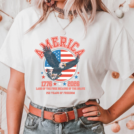 AMERICA Land of the Free Because of the Brave Tee, Soaring Eagle, 250th Anniversary, Independence Day Shirt, 1776 Shirt, 4th of July Shirt