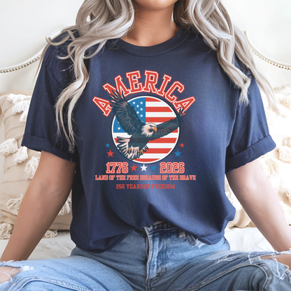 AMERICA Land of the Free Because of the Brave Tee, Soaring Eagle, 250th Anniversary, Independence Day Shirt, 1776 Shirt, 4th of July Shirt