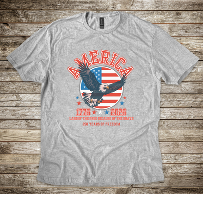 AMERICA Land of the Free Because of the Brave Tee, Soaring Eagle, 250th Anniversary, Independence Day Shirt, 1776 Shirt, 4th of July Shirt