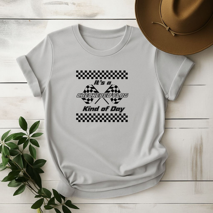 It’s a Checkered Flag Kind of Day - Raceday Tee Shirt
