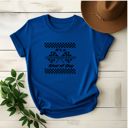 It’s a Checkered Flag Kind of Day - Raceday Tee Shirt