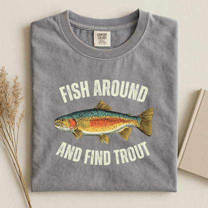 Comfort Colors Fish Around and Find Trout T-Shirt