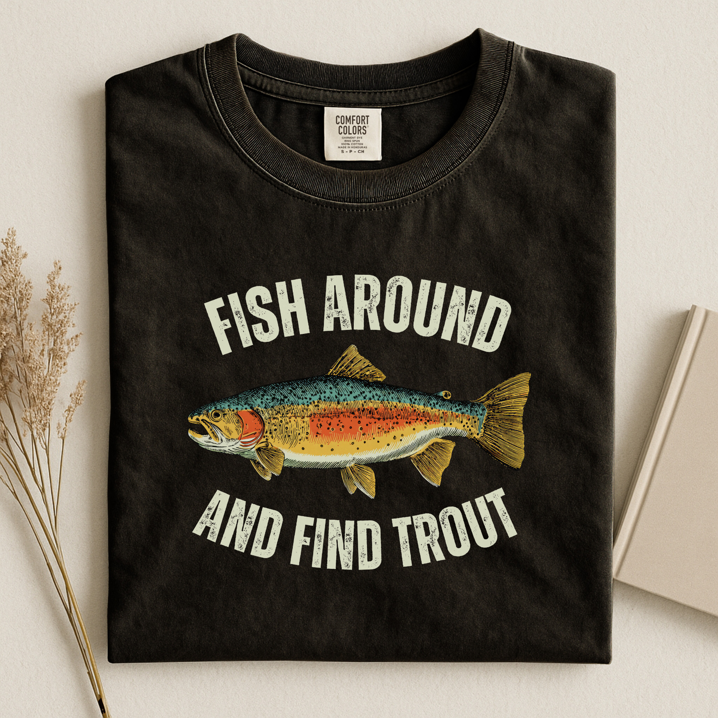 Comfort Colors Fish Around and Find Trout T-Shirt