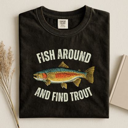 Comfort Colors Fish Around and Find Trout T-Shirt