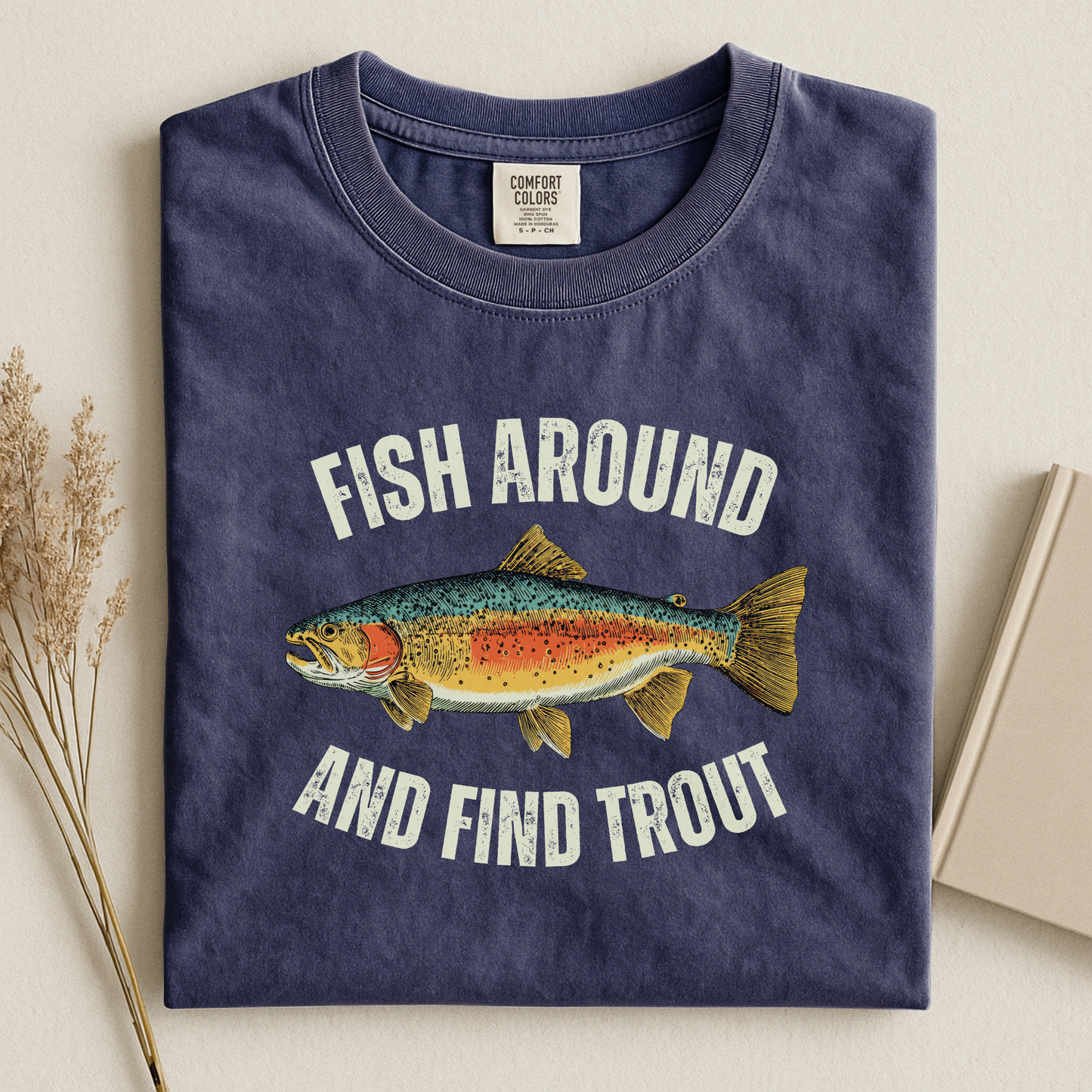 Comfort Colors Fish Around and Find Trout T-Shirt