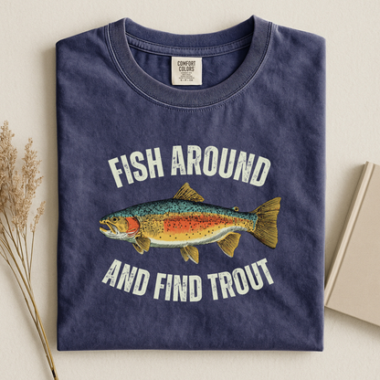 Comfort Colors Fish Around and Find Trout T-Shirt