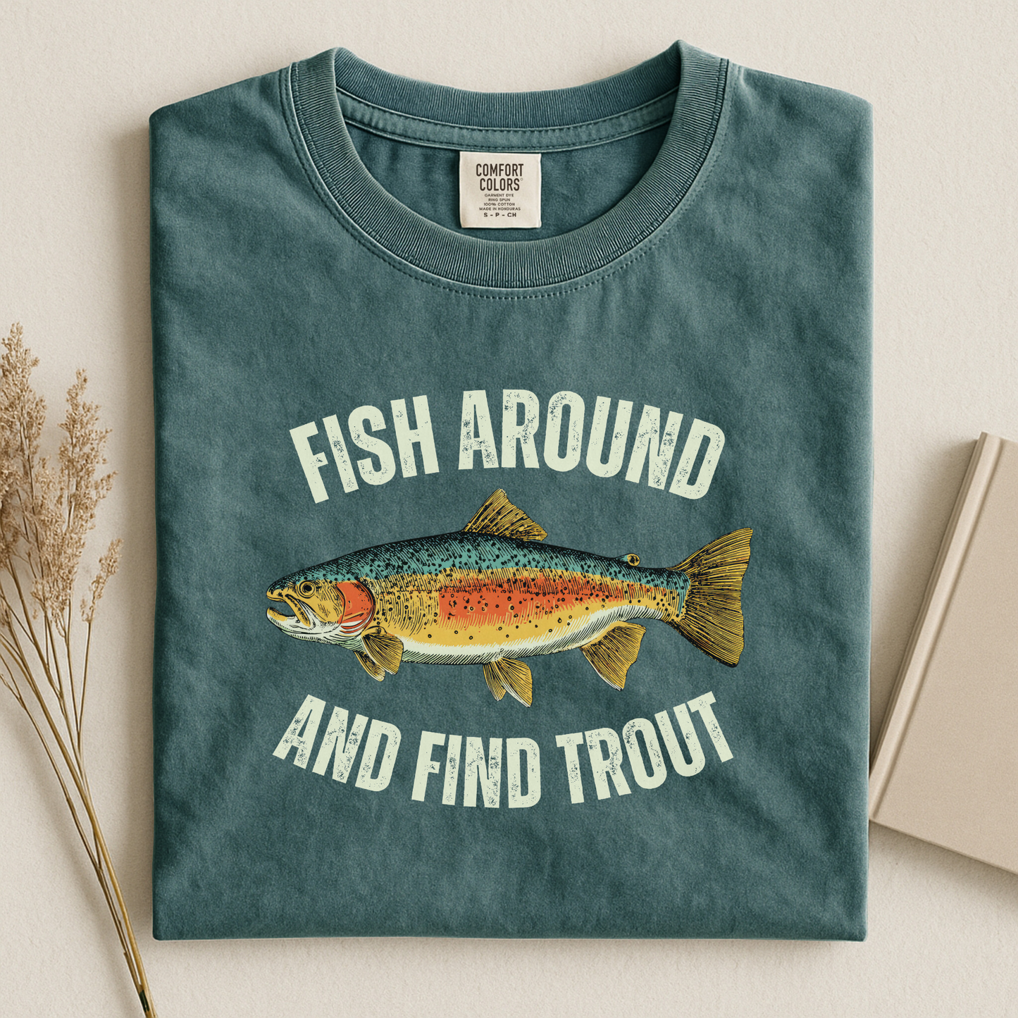 Comfort Colors Fish Around and Find Trout T-Shirt