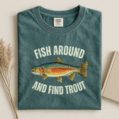 Comfort Colors Fish Around and Find Trout T-Shirt
