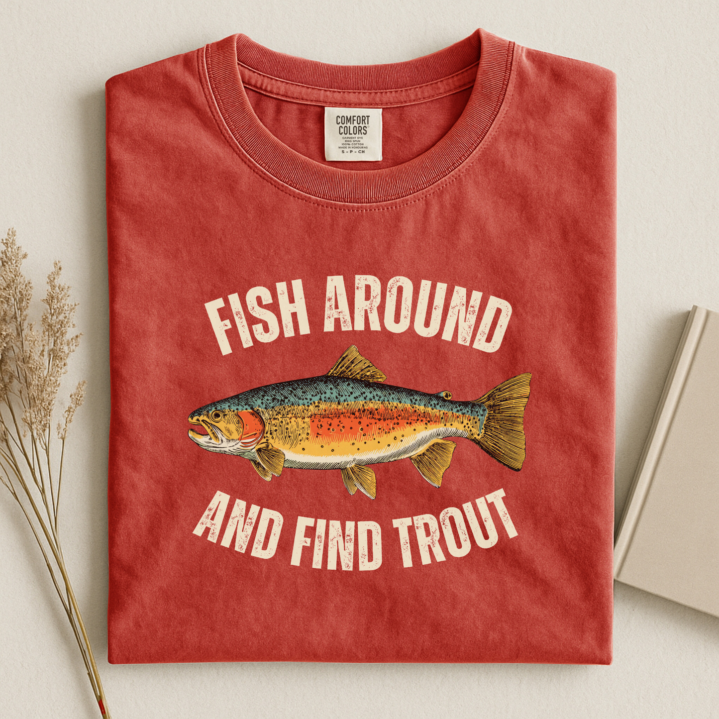 Comfort Colors Fish Around and Find Trout T-Shirt