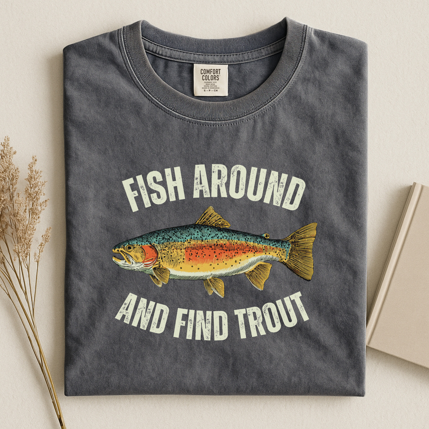 Comfort Colors Fish Around and Find Trout T-Shirt