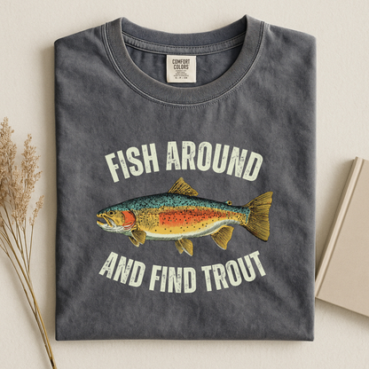 Comfort Colors Fish Around and Find Trout T-Shirt