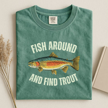 Comfort Colors Fish Around and Find Trout T-Shirt