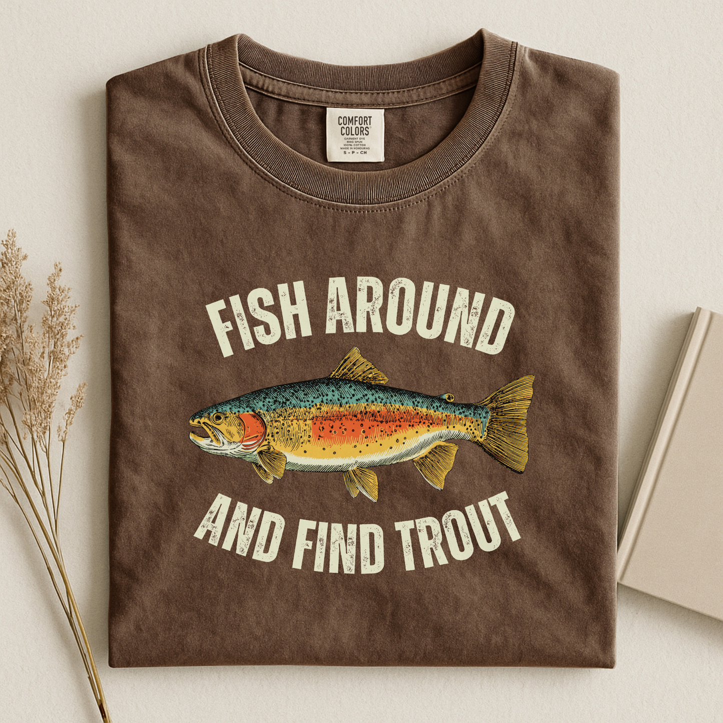 Comfort Colors Fish Around and Find Trout T-Shirt