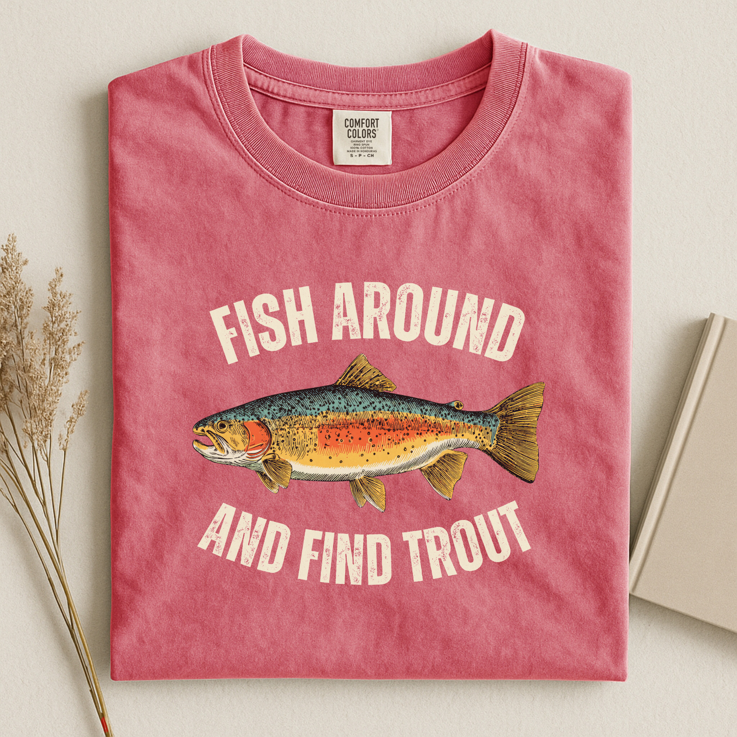 Comfort Colors Fish Around and Find Trout T-Shirt