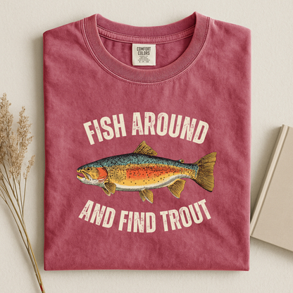 Comfort Colors Fish Around and Find Trout T-Shirt
