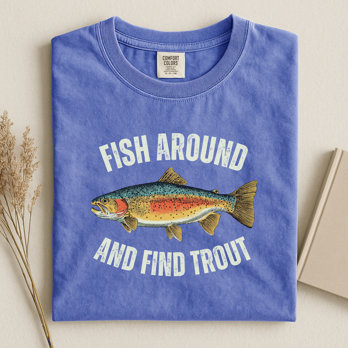 Comfort Colors Fish Around and Find Trout T-Shirt